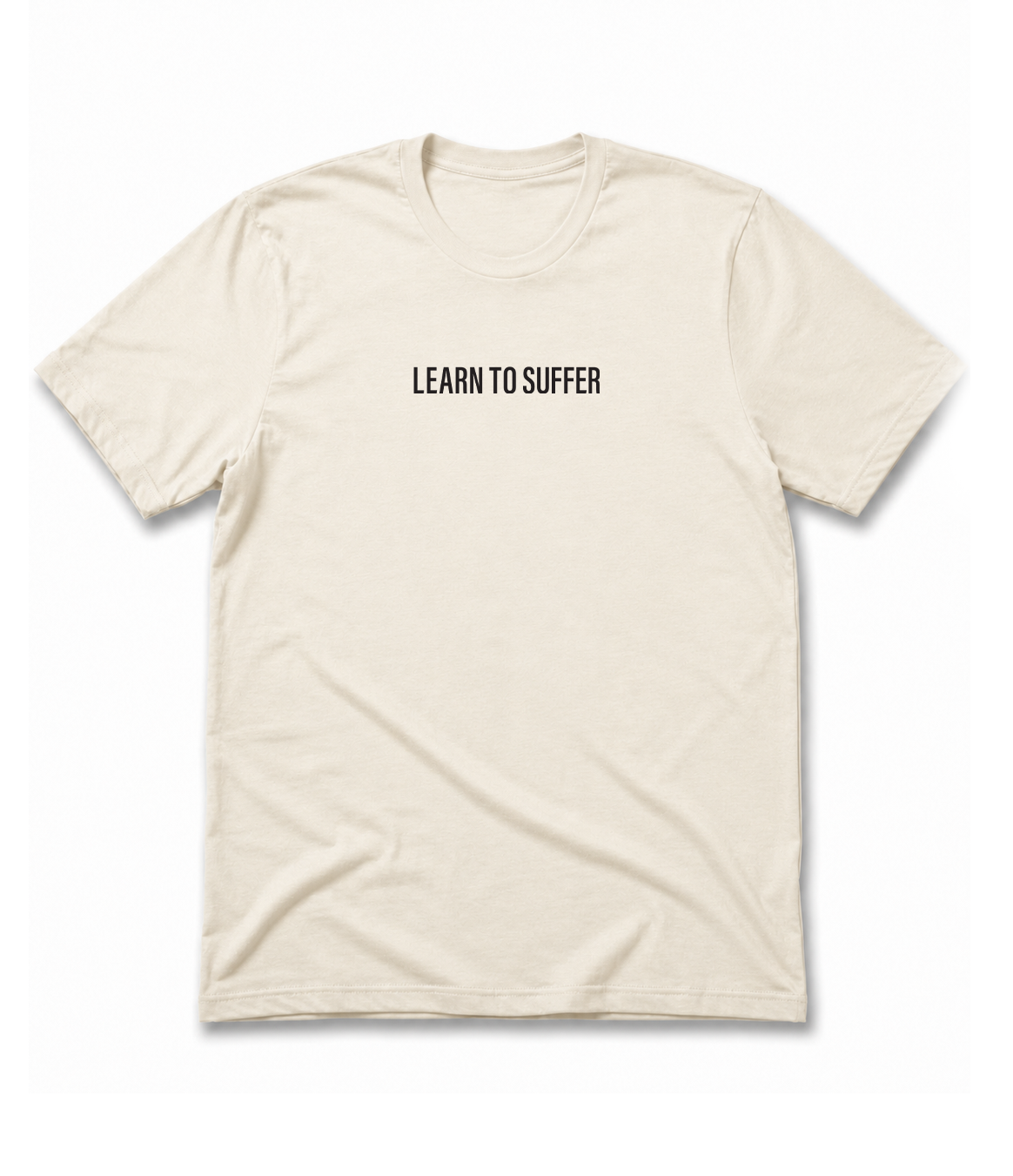 A cream-colored short-sleeve t-shirt with the text 'LEARN TO SUFFER' printed in black sans-serif font across the chest, displayed on a clean white background.